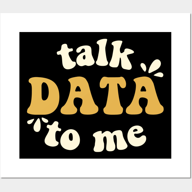 Talk Data To Me Data Scientist Wall Art by maxcode